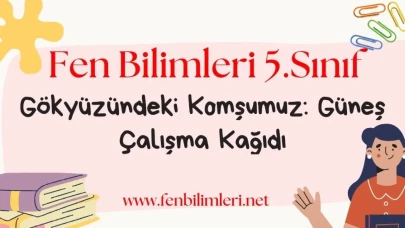 Gökyüzündeki Komşumuz Güneş Çalışma Kağıdı